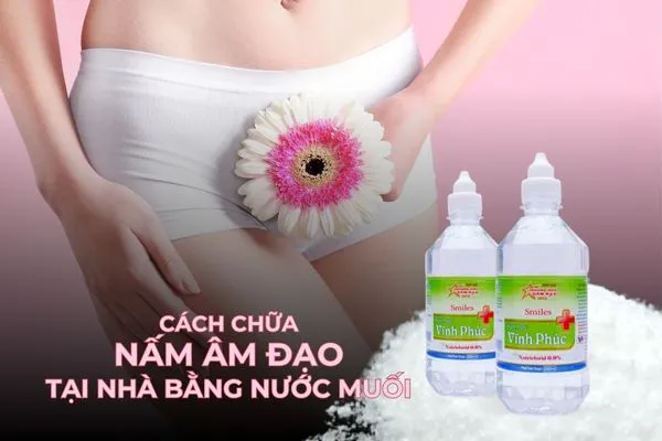 Cách chữa nấm âm đạo tại nhà bằng nước muối tương đối đơn giản và phổ biến