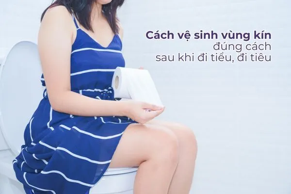 Lau vùng kín từ trước ra sau để tránh lây lan vi khuẩn sau khi đi tiểu, đi tiêu