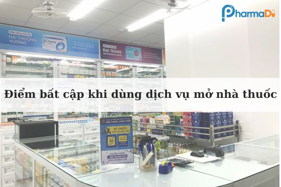Điểm bất cập khi dùng dịch vụ mở nhà thuốc