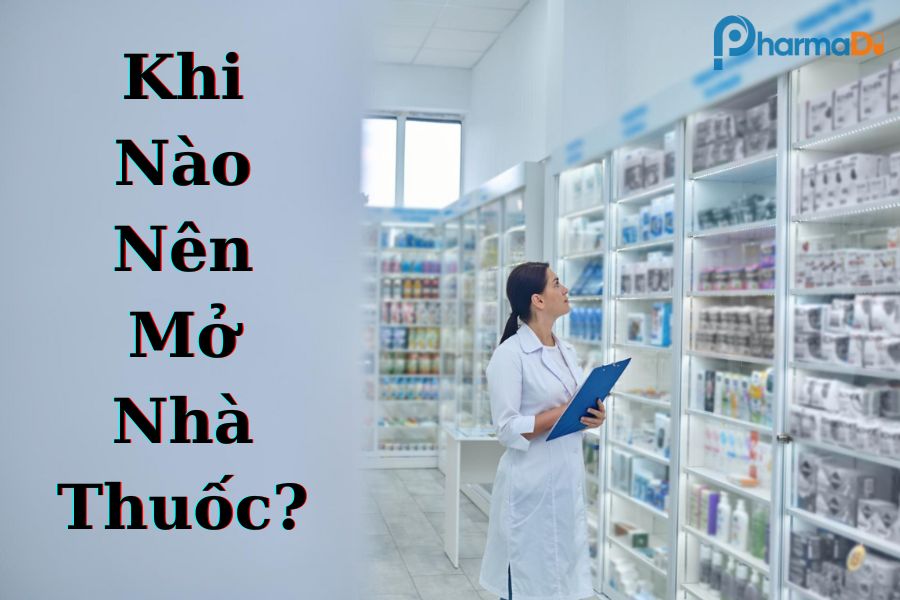 Khi nào nên chọn kinh doanh mở nhà thuốc?