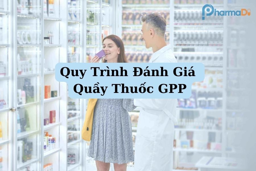 Quy trình đánh giá quầy thuốc GPP