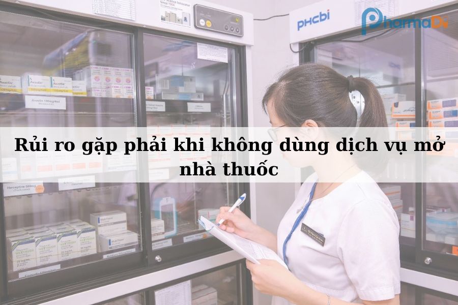 rủi ro có thể gặp phải khi không dùng dịch vụ mở nhà thuốc