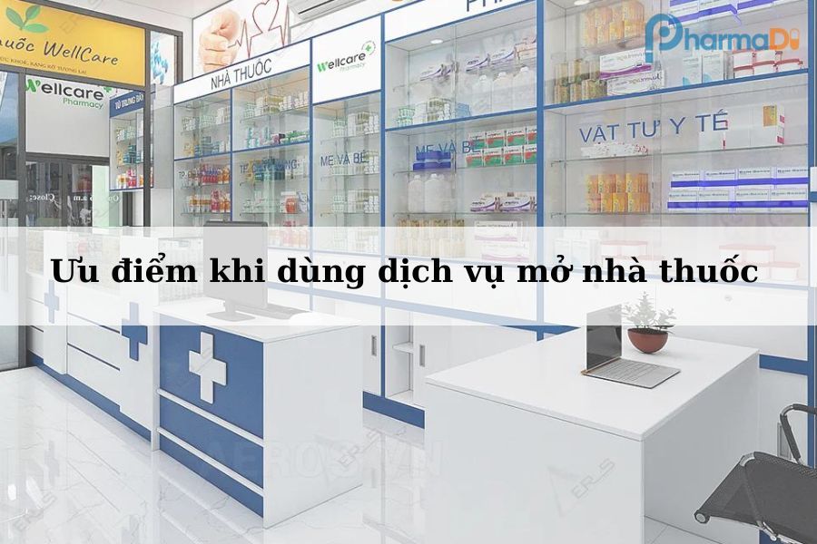 Ưu điểm khi dùng dịch vụ mở nhà thuốc
