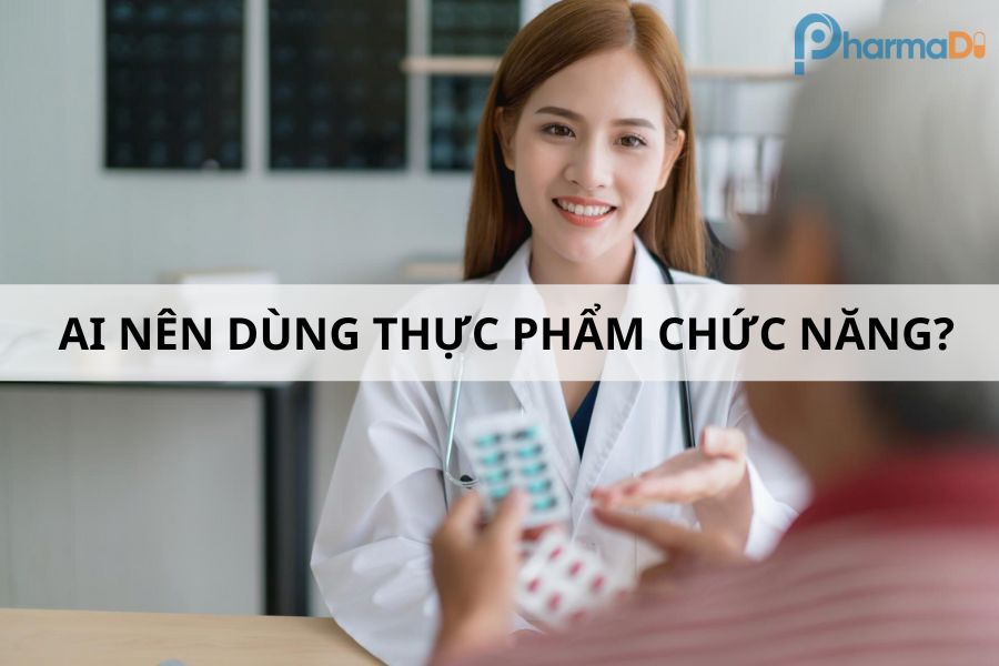 Ai nên dùng thực phẩm chức năng?