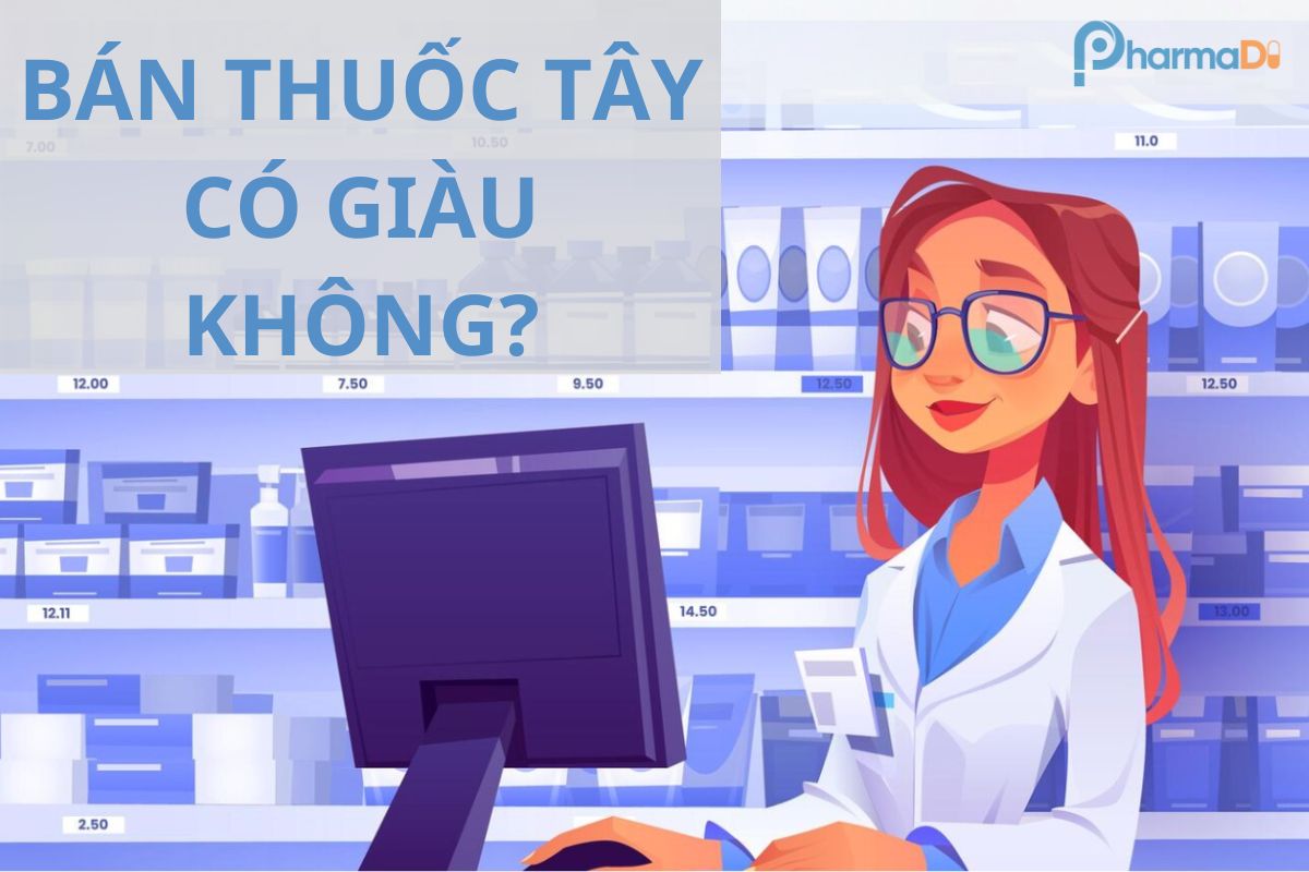 Bán thuốc tây có giàu không
