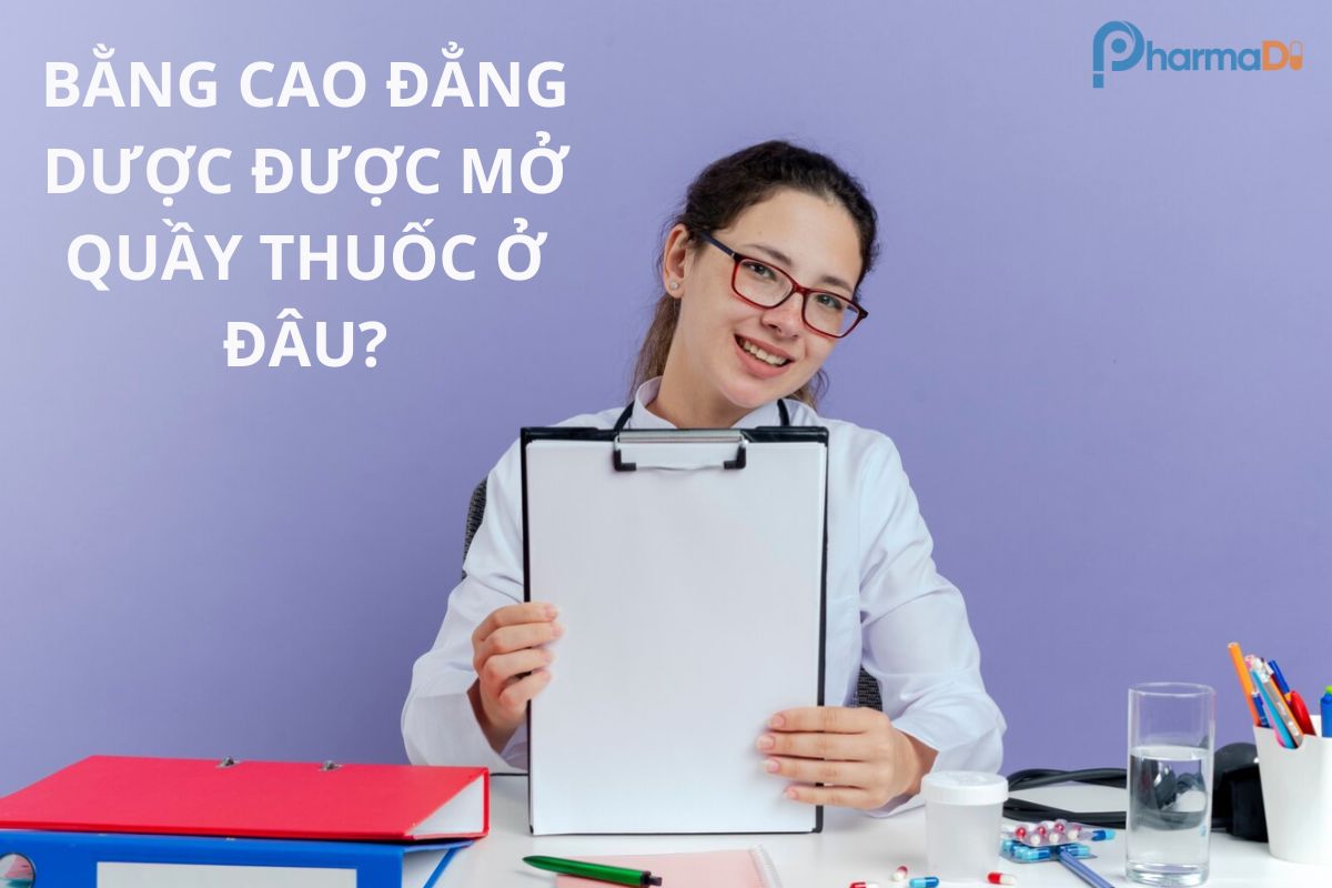 bằng cao đẳng dược được mở quầy thuốc ở đâu