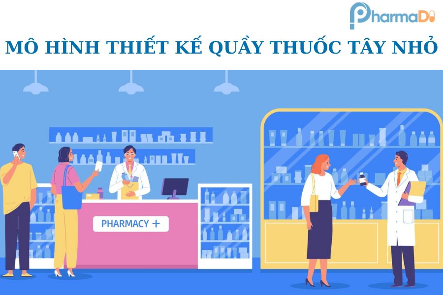 Gợi ý thiết kế mô hình quầy thuốc tây nhỏ tối ưu không gian