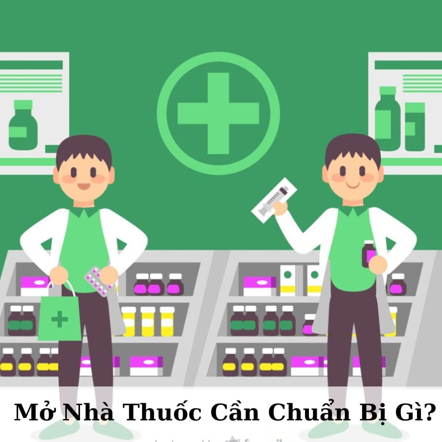 Mở nhà thuốc Tây cần chuẩn bị những gì?