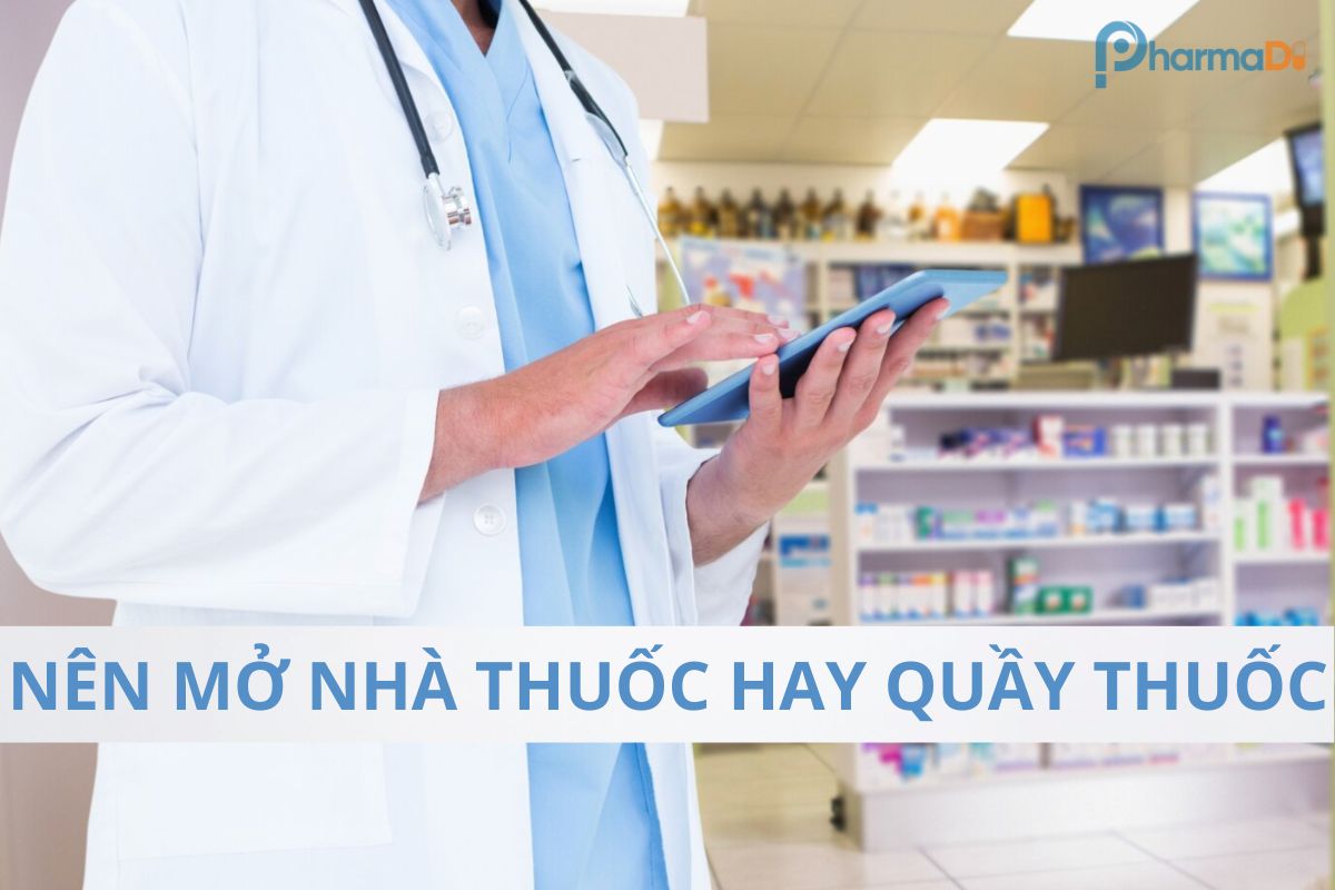 Nên mở nhà thuốc hay quầy thuốc?