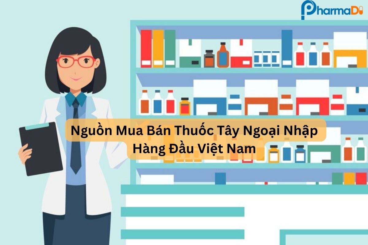 Nguồn mua bán thuốc tây ngoại nhập hàng đầu Việt Nam