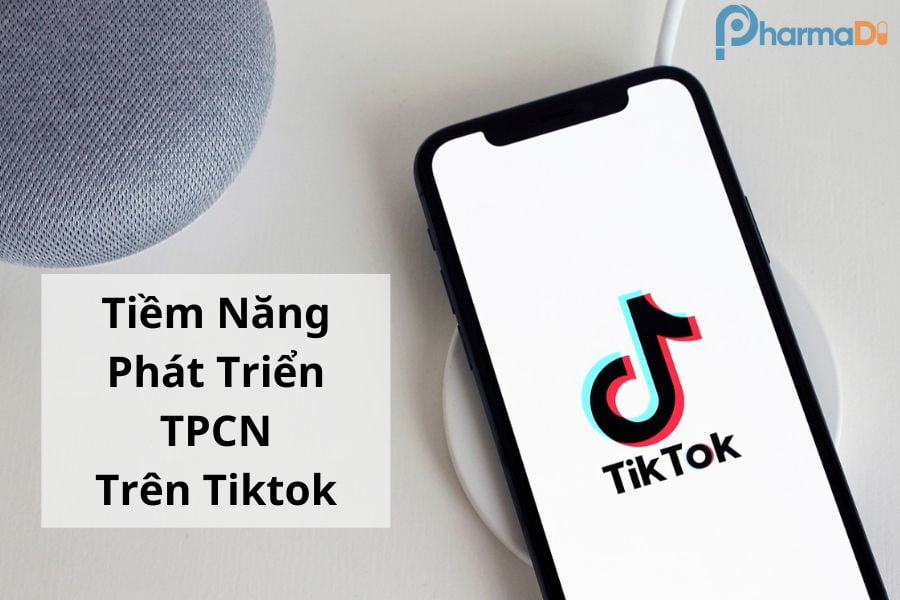 Tiềm năng phát triển kinh doanh TPCN trên tiktok