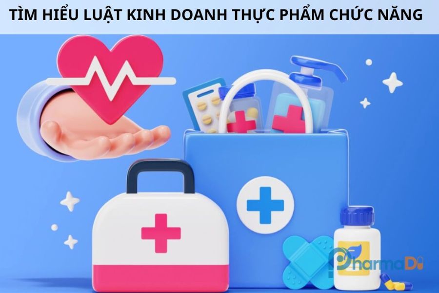 Tìm hiểu luật kinh doanh thực phẩm chức năng
