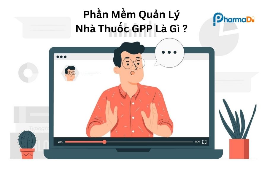 Giải thích vè phần mềm quản lý nhà thuốc GPP