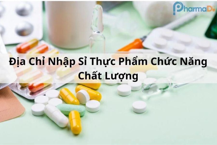Gợi ý nguôn hàng thuốc thực phẩm chức năng chât lượng