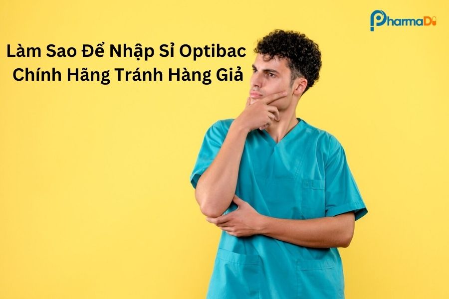 Làm sao để nhập sỉ Optibac chính hãng tránh hàng giả