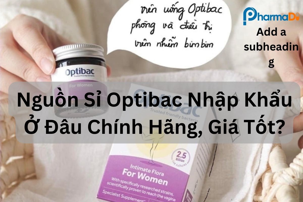 Nguồn sỉ Optibac nhập khẩu ở đâu chính hãng giá tốt?