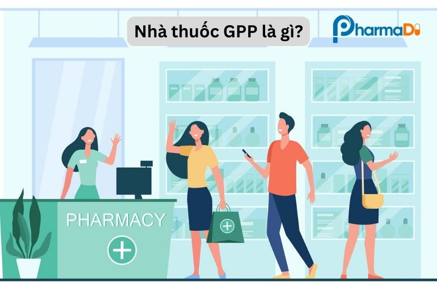 Nhà thuốc GPP là gì?