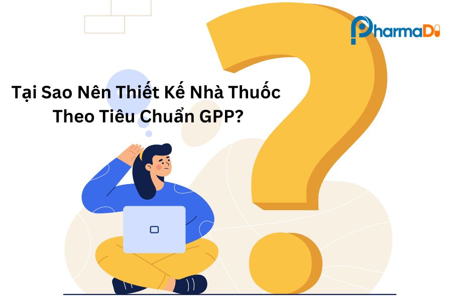 Tại sao nên thiết kế nhà thuốc theo tiêu chuẩn GPP