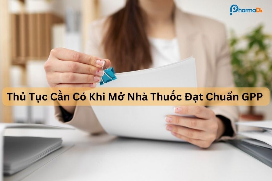 Thủ tục cần có khi mở nhà thuốc đạt chuẩn GPP