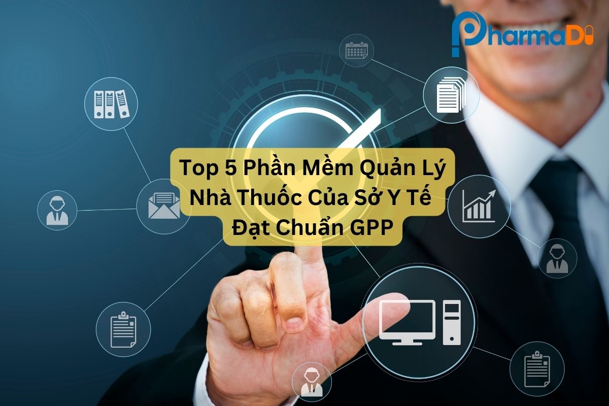 Top 5 phần mềm quản lý nhà thuốc của sở y tế đạt chuẩn GPP
