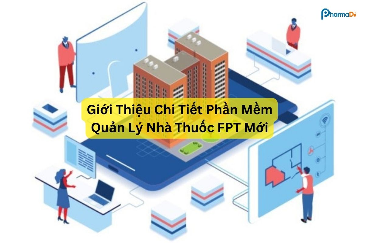 Giới thiệu chi tiết phần mềm quản lý nhà thuốc FPT