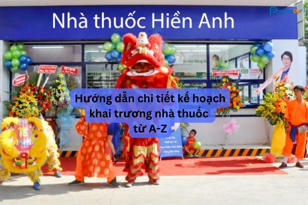 Hướng dẫn chi tiết kế hoạch khai trương nhà thuốc từ A-Z