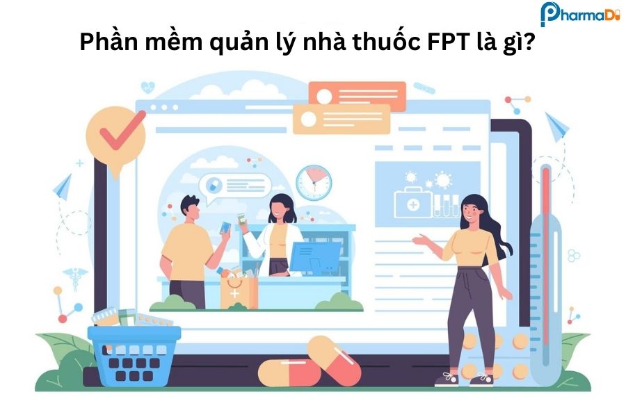 Phần mềm quản lý nhà thuốc FPT là gì?