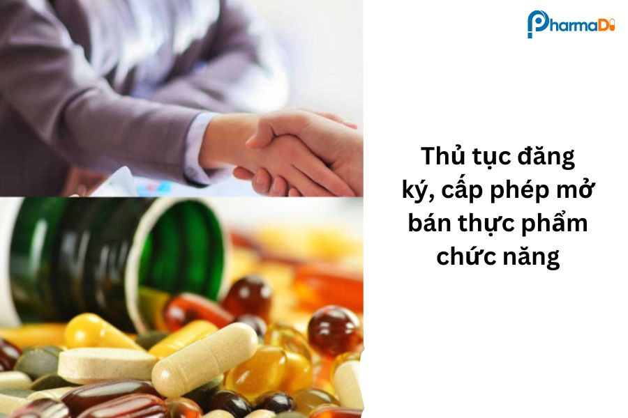 Thủ tục đăng ký, cấp phép mở bán thực phẩm chức năng