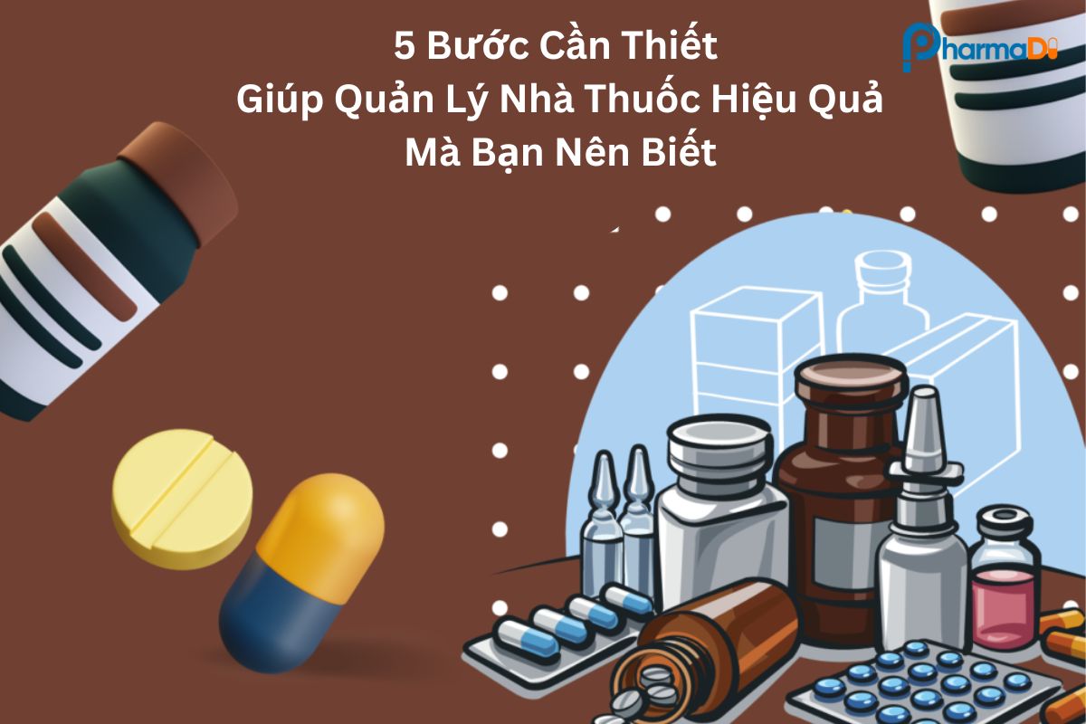 5 bước cần thiết giúp quản lý nhà thuốc hiệu quả mà bạn nên biết