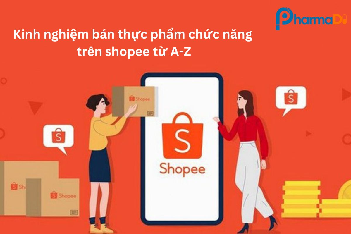 Kinh nghiệm bán thực phẩm chức năng trên shopee từ A-Z