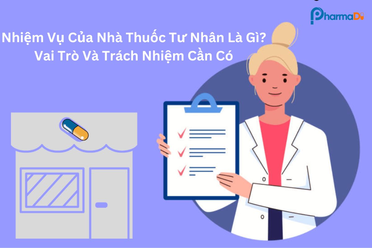 Nhiệm vụ của nhà thuốc tư nhân là gì? Vai trò và trách nhiệm cần có