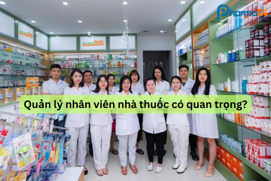 Quản lý nhân viên nhà thuốc có quan trọng?