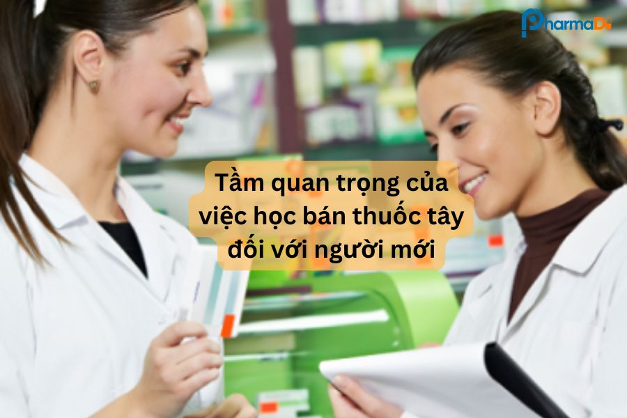 Tầm quan trọng của việc học bán thuốc tây đối với người mới