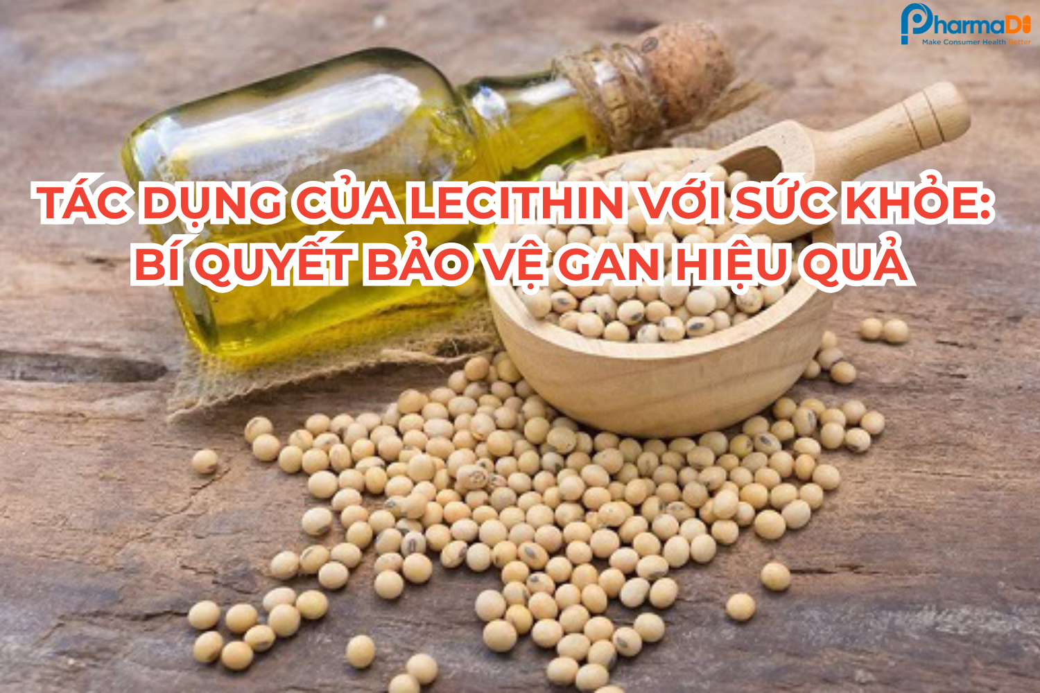Tác dụng của Lecithin với sức khỏe: Bí quyết bảo vệ gan hiệu quả